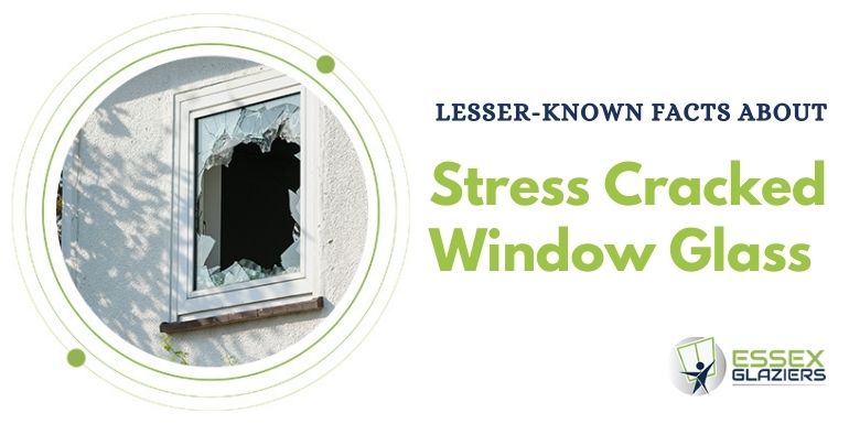 Everything You Should Know About Your Stress Cracked Window Glass